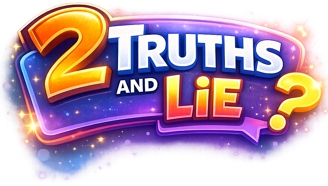 2 Truths and a Lie